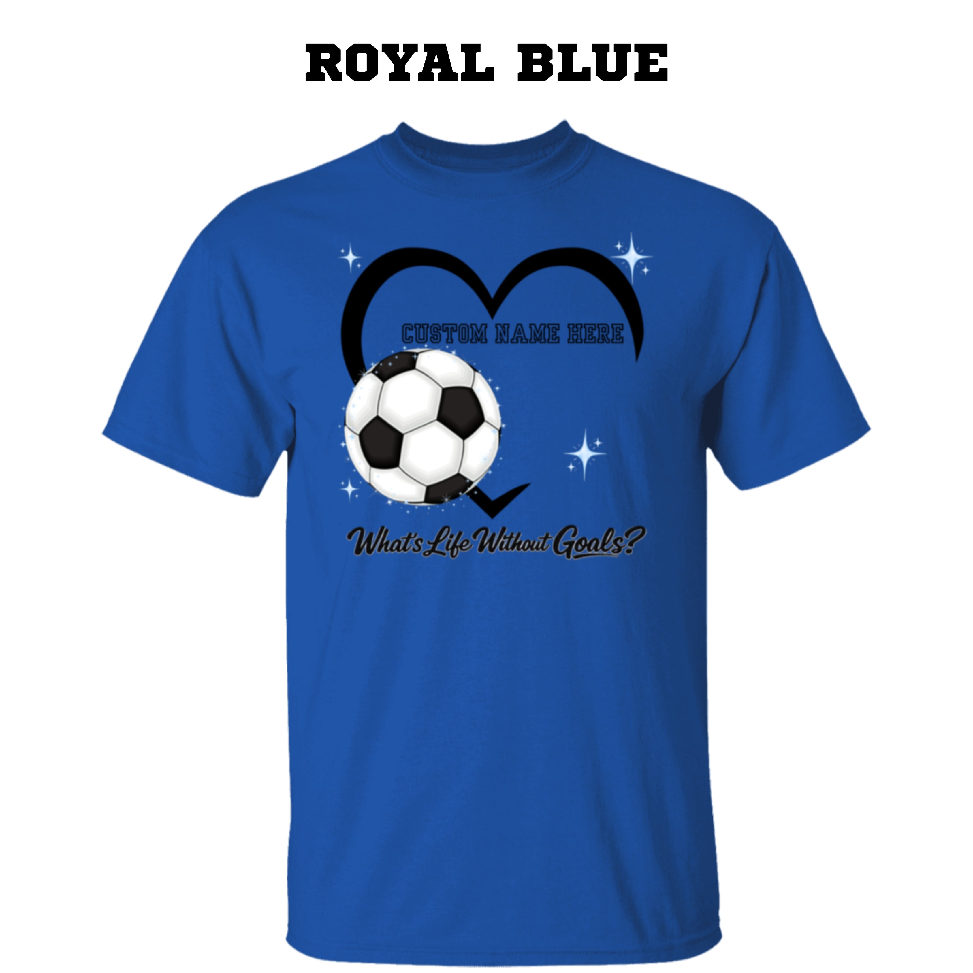 Personalized - What's Life Without Goals – Heart Soccer T-Shirt