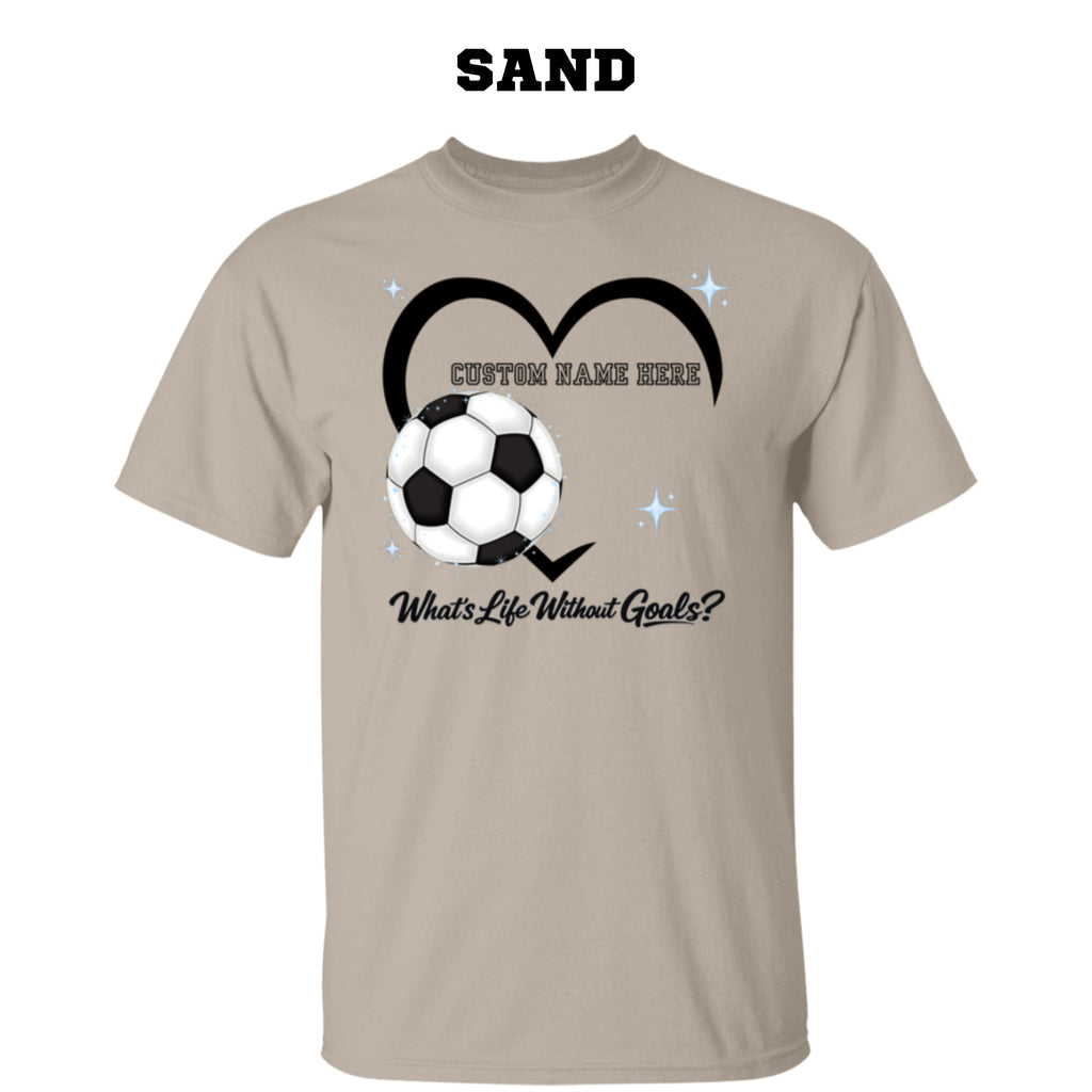 Personalized - What's Life Without Goals – Heart Soccer T-Shirt