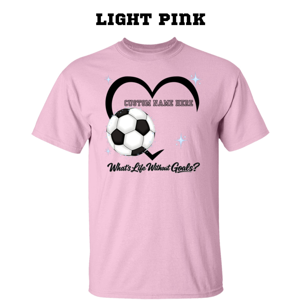 Personalized - What's Life Without Goals – Heart Soccer T-Shirt