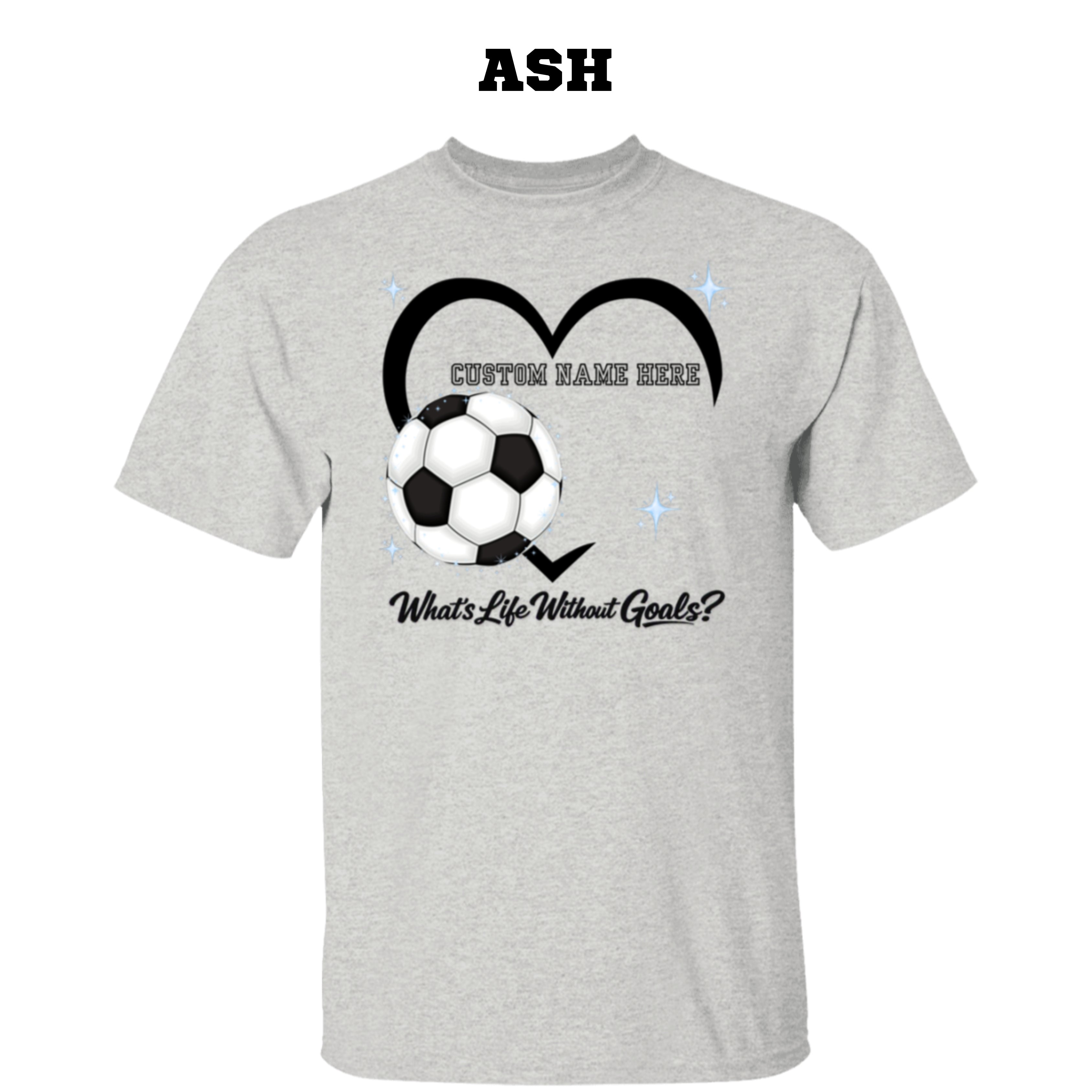Personalized - What's Life Without Goals – Heart Soccer T-Shirt