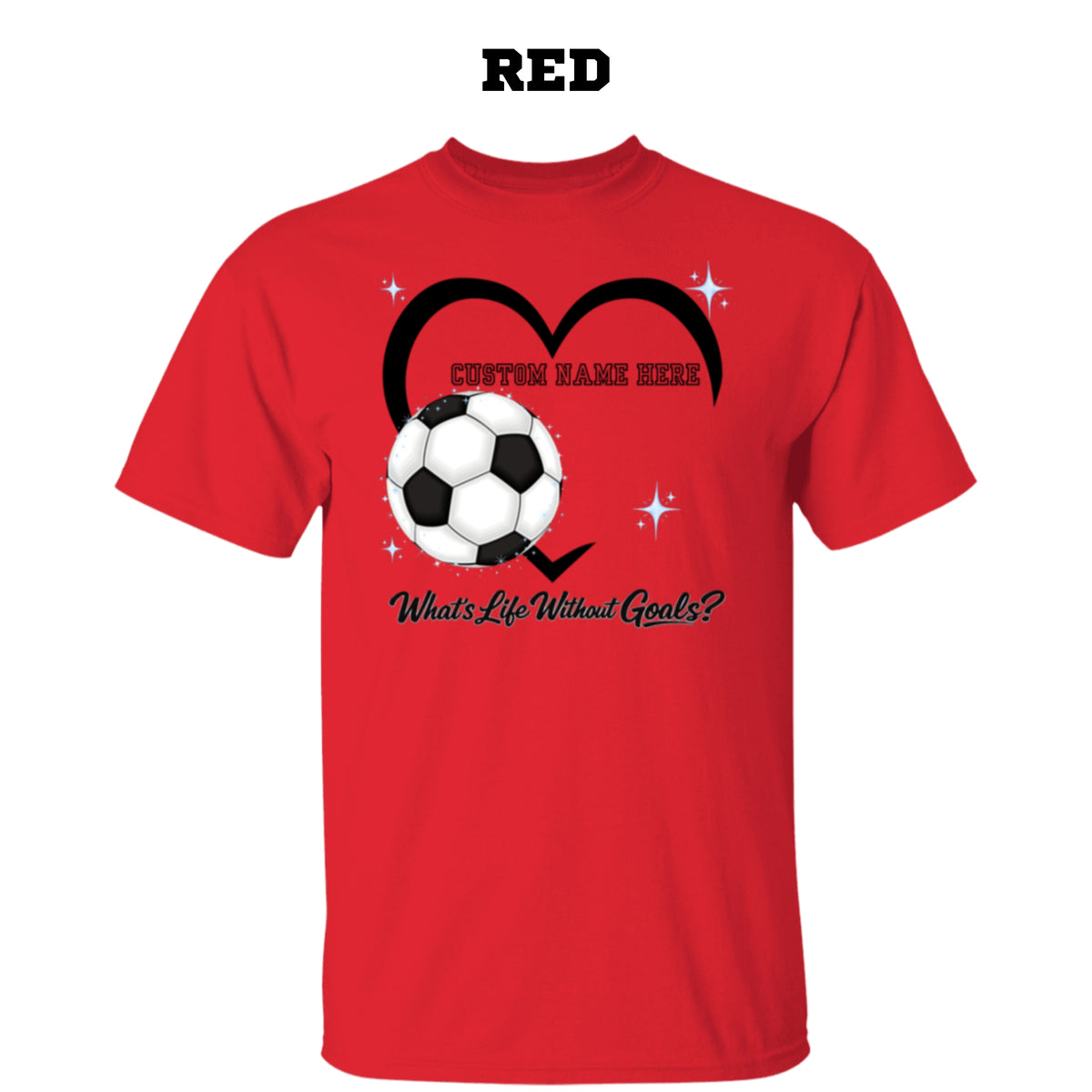 Personalized - What's Life Without Goals – Heart Soccer T-Shirt