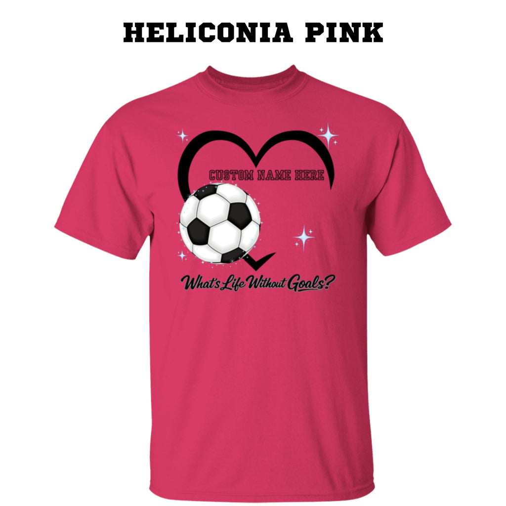 Personalized - What's Life Without Goals – Heart Soccer T-Shirt