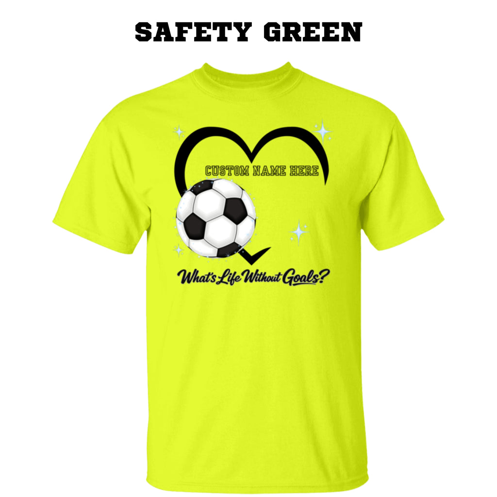 Personalized - What's Life Without Goals – Heart Soccer T-Shirt