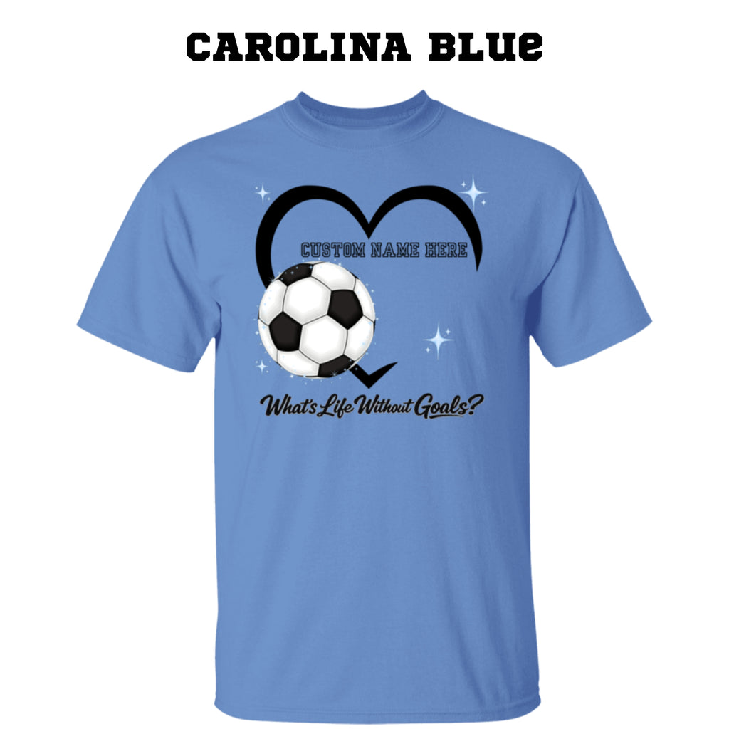 Personalized - What's Life Without Goals – Heart Soccer T-Shirt